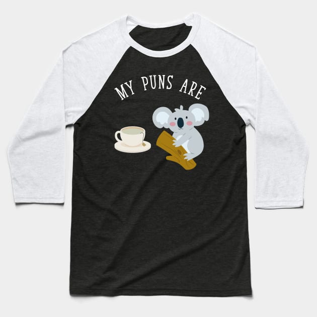My Puns are Koala Tea Baseball T-Shirt by captainmood